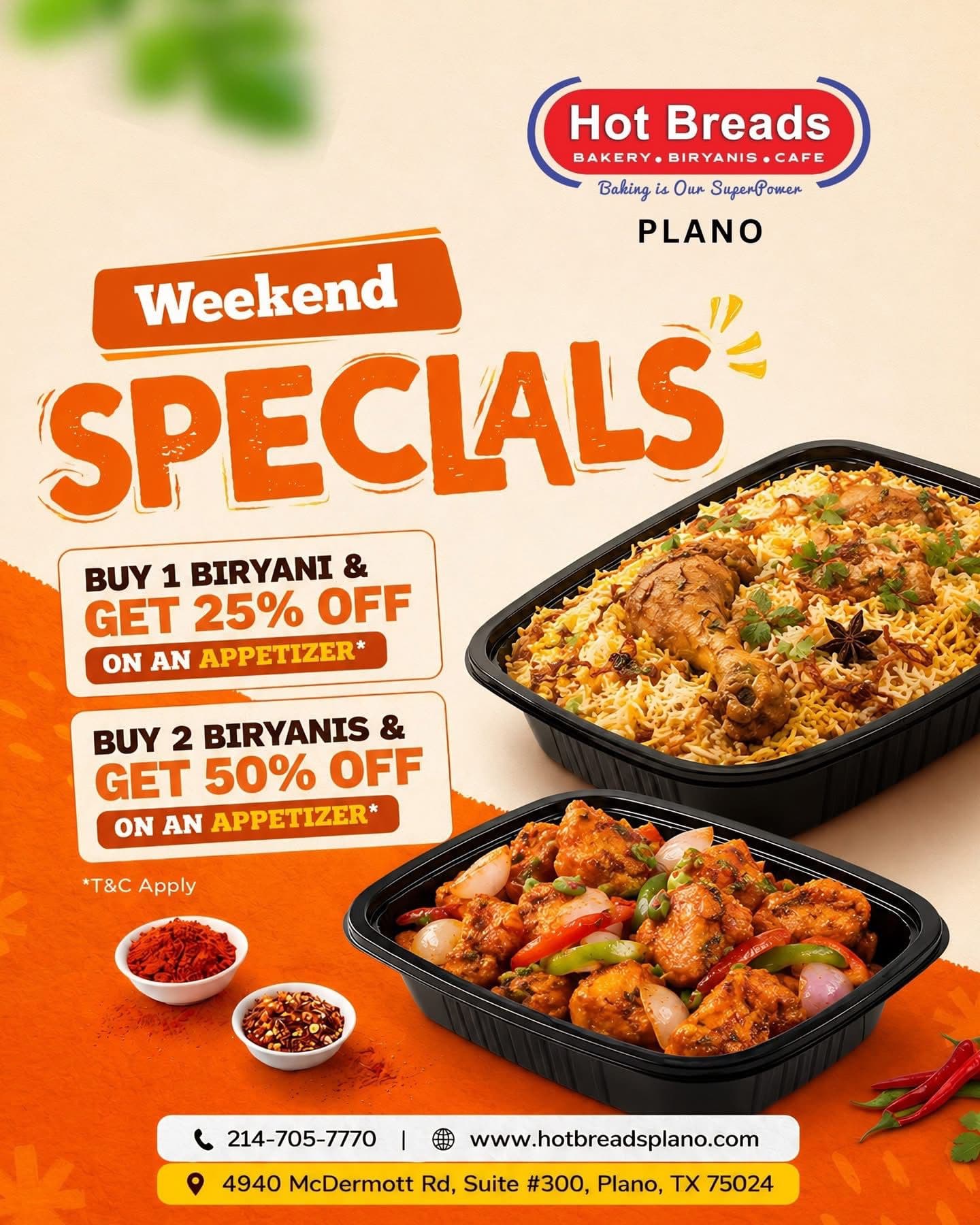 Weekend Specials: Buy 1 Biryani & get 25% off on an appetizer. Buy 2 Biryanis & get 50% off on an appetizer.