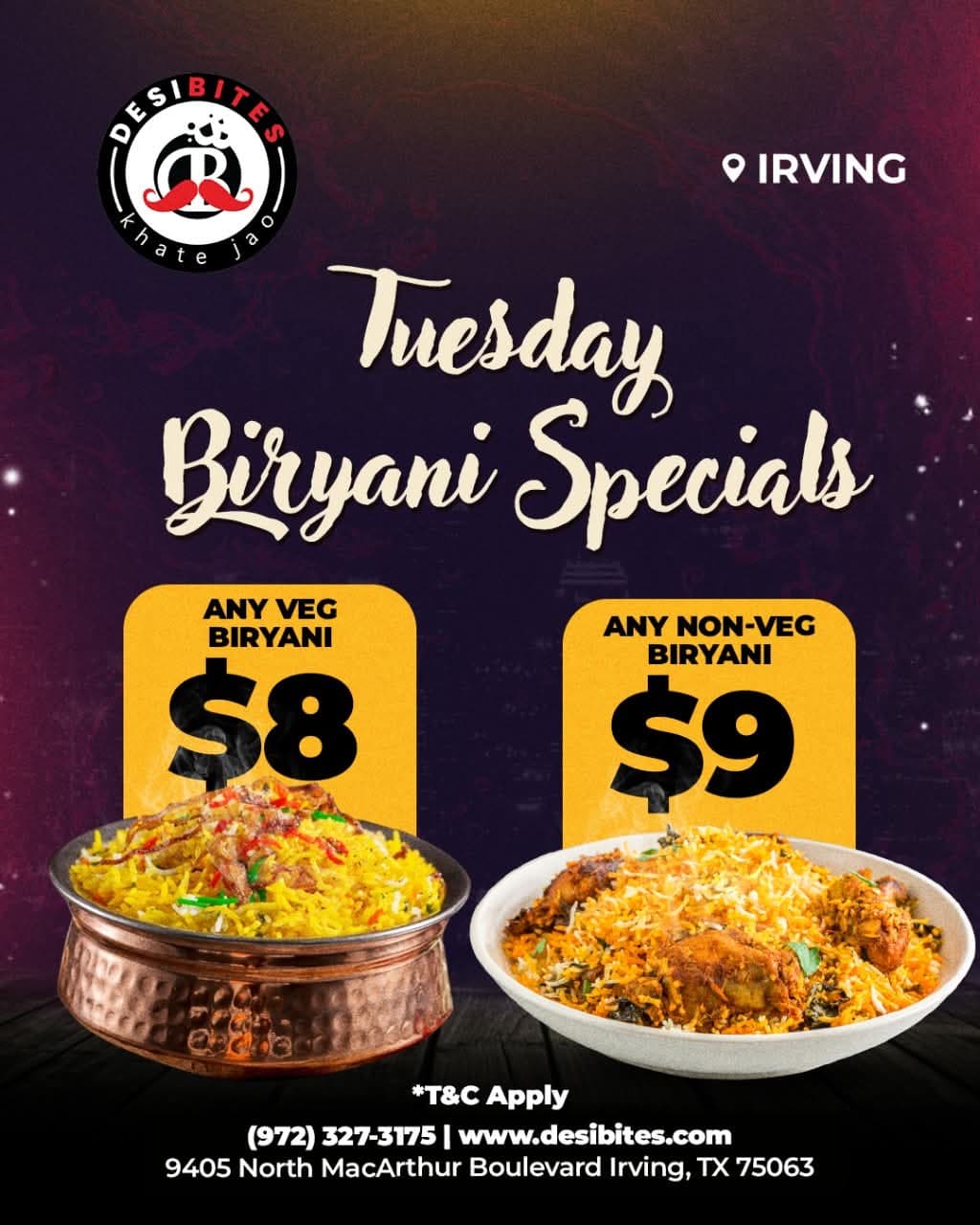 Tuesday Biryani Specials: Any Veg Biryani for $8 and Any Non-Veg Biryani for $9.