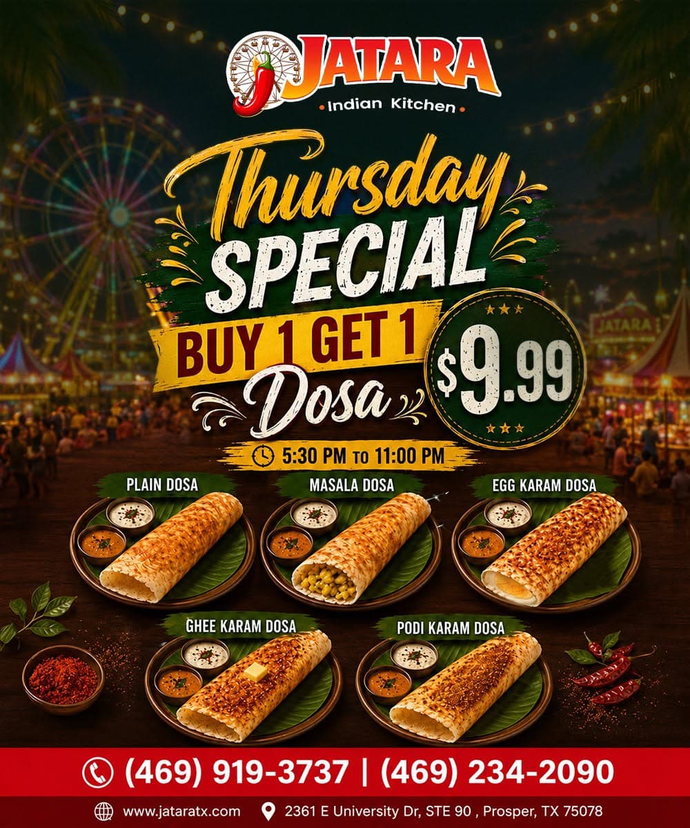 Thursday Special: Buy 1 Get 1 Dosa for $9.99, valid from 5:30 PM to 11:00 PM