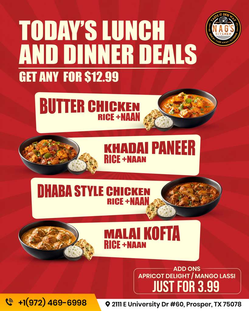 Lunch and dinner combo deals for $12.99. Choose from Butter Chicken, Khadai Paneer, Dhaba Style Chicken, or Malai Kofta (all served with Rice and Naan). Add Mango Lassi or Apricot Delight for $3.99.
