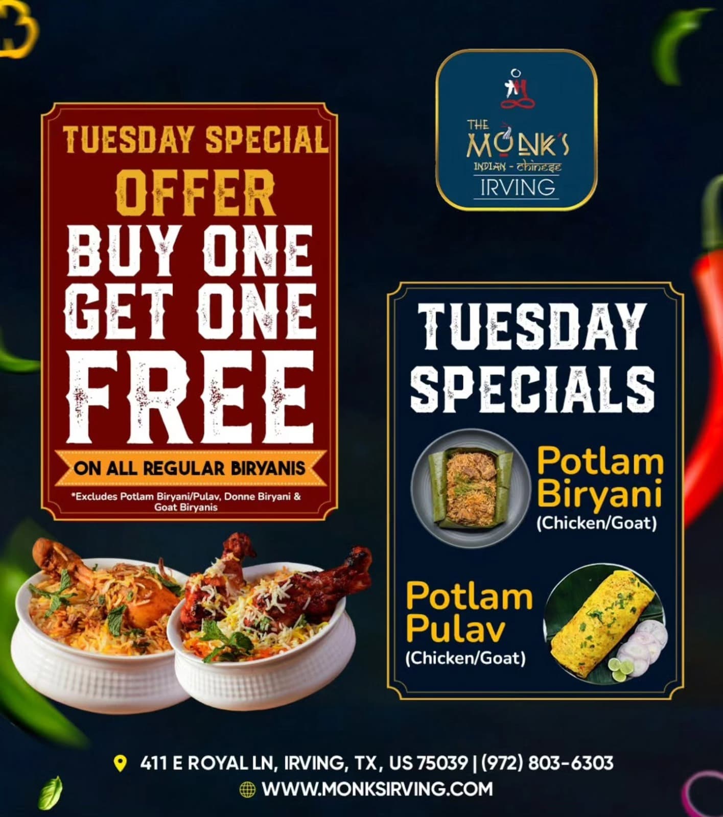 Tuesday Special: Buy One Get One Free on all regular biryanis (excludes Potlam Biryani/Pulav, Donne Biryani & Goat Biryanis). Also features Tuesday Specials: Potlam Biryani and Potlam Pulav (Chicken/Goat).