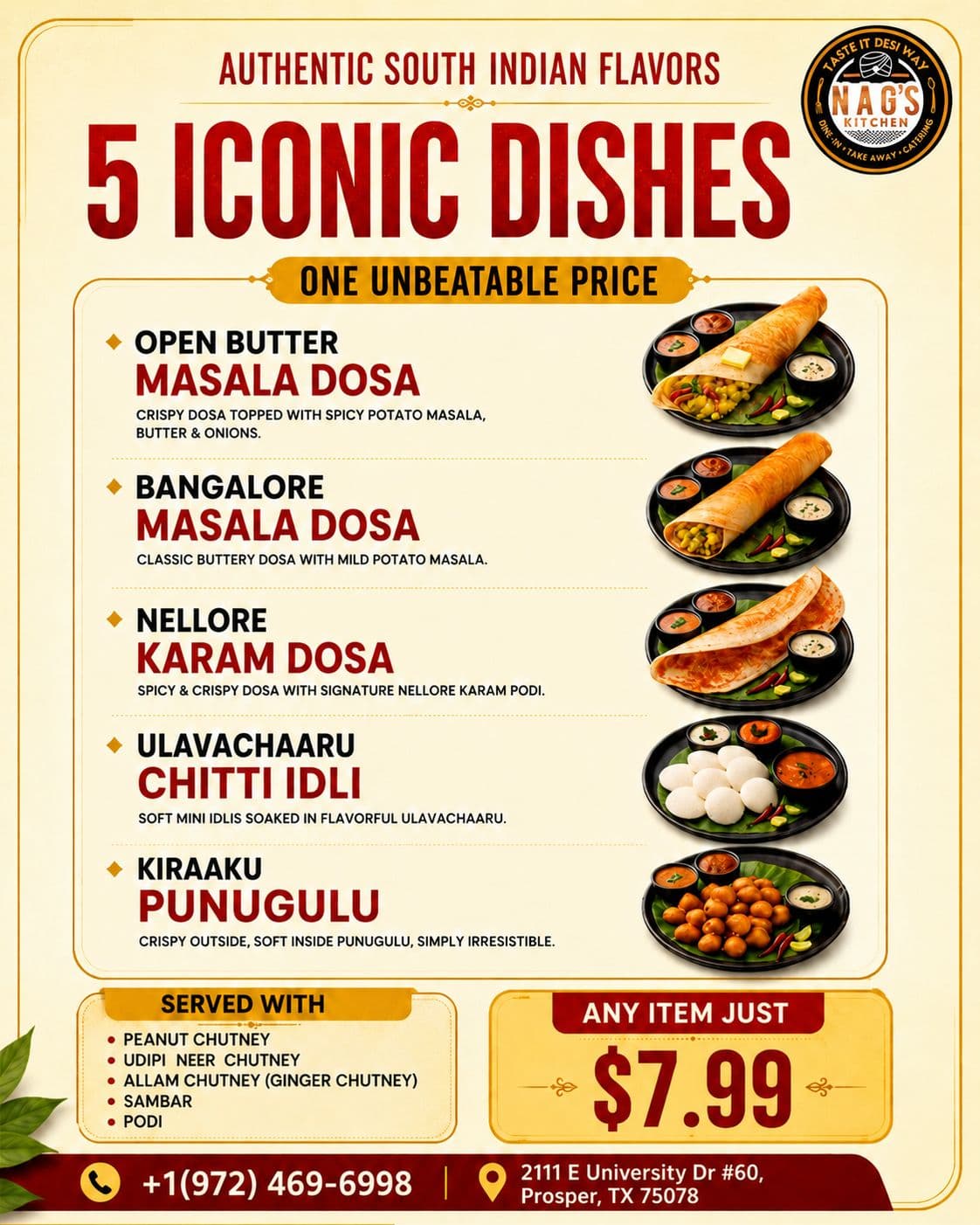 5 Iconic South Indian Dishes (various Dosas, Idli, and Punugulu) for just $7.99 each, served with chutneys, sambar, and podi.