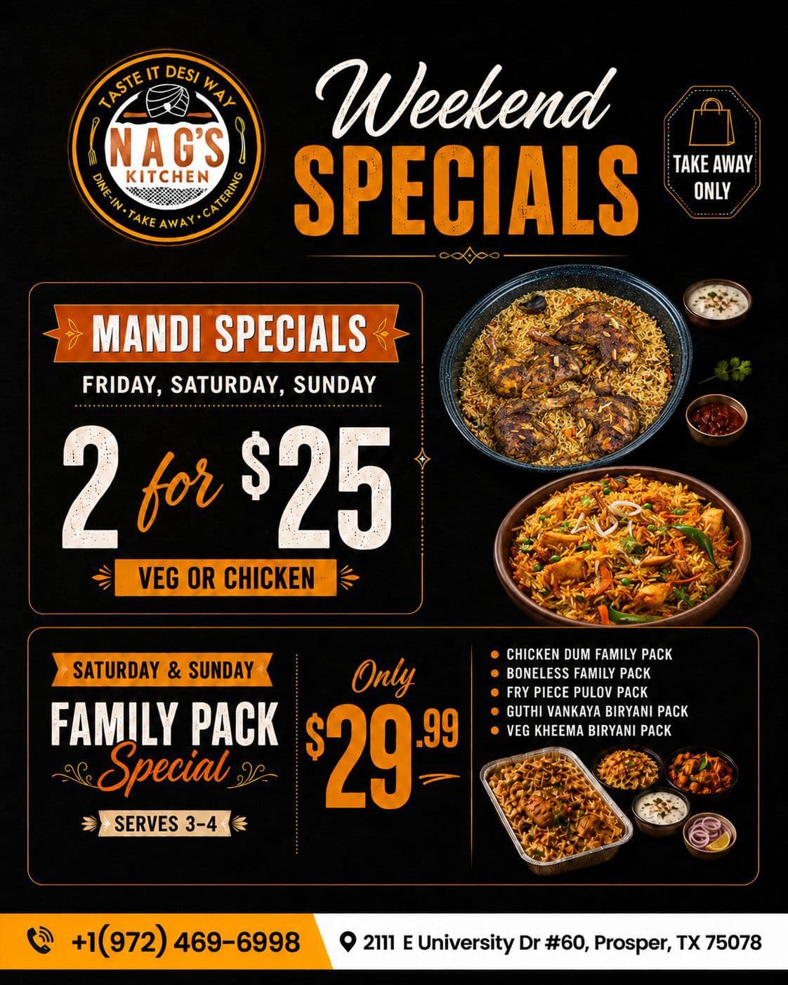 Weekend Specials: Mandi Specials (Veg or Chicken) 2 for $25 on Friday, Saturday, and Sunday. Family Pack Special for $29.99 (serves 3-4) on Saturday & Sunday featuring Chicken Dum, Boneless, Fry Piece Pulov, Guthi Vankaya Biryani, or Veg Kheema Biryani packs.