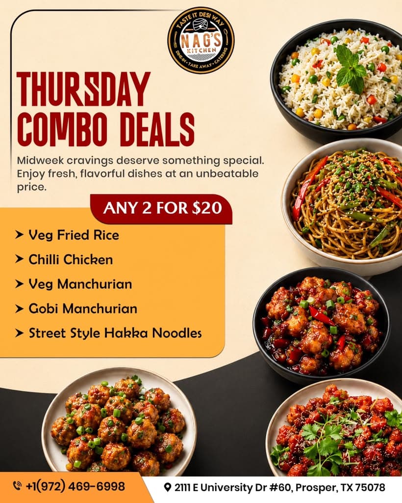 Thursday Combo Deals: Any 2 for $20. Choose from Veg Fried Rice, Chilli Chicken, Veg Manchurian, Gobi Manchurian, or Street Style Hakka Noodles.