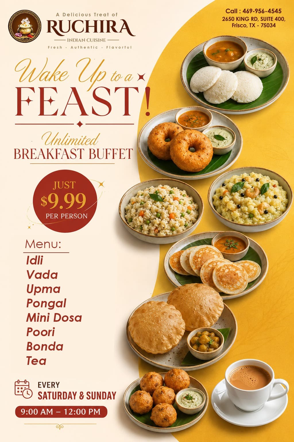 Unlimited Breakfast Buffet for $9.99 per person, available every Saturday and Sunday from 9:00 AM to 12:00 PM.