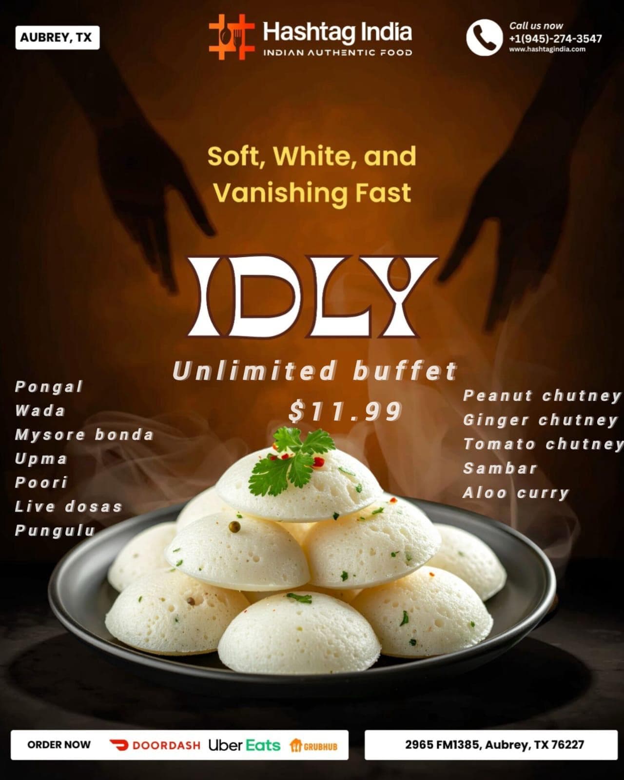 Unlimited Idly buffet for $11.99 including Pongal, Wada, Mysore Bonda, Upma, Poori, Live Dosas, Pungulu, Sambar, Aloo Curry, and various chutneys.