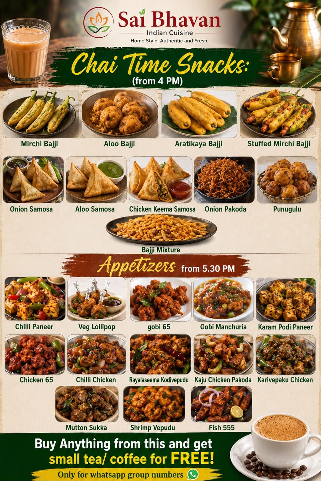 Buy any Chai Time Snack (from 4 PM) or Appetizer (from 5.30 PM) and get a small tea or coffee for FREE (Only for whatsapp group members)