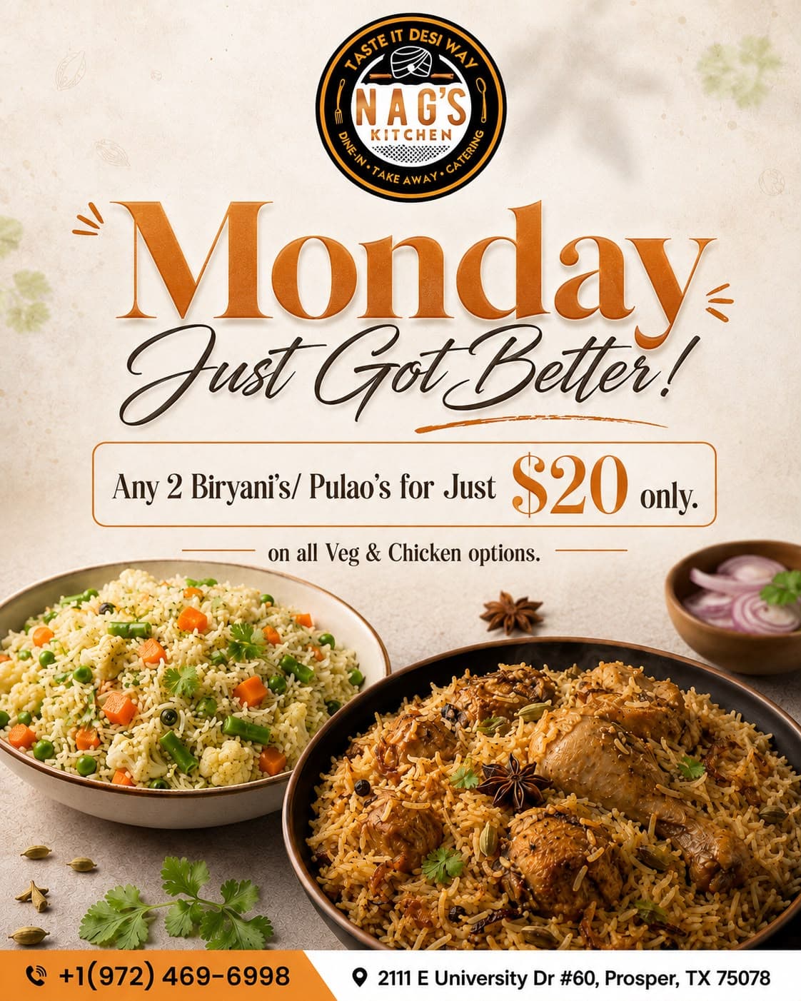 Any 2 Biryani's or Pulao's for just $20 on all Veg & Chicken options