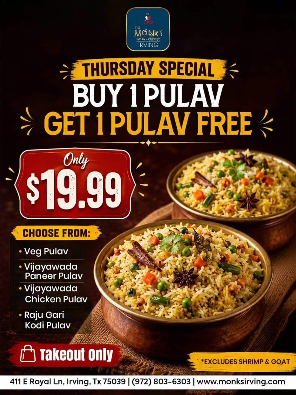 Thursday Special: Buy 1 Pulav Get 1 Pulav Free for $19.99 (Takeout only. Choose from Veg Pulav, Vijayawada Paneer Pulav, Vijayawada Chicken Pulav, or Raju Gari Kodi Pulav. Excludes shrimp & goat)