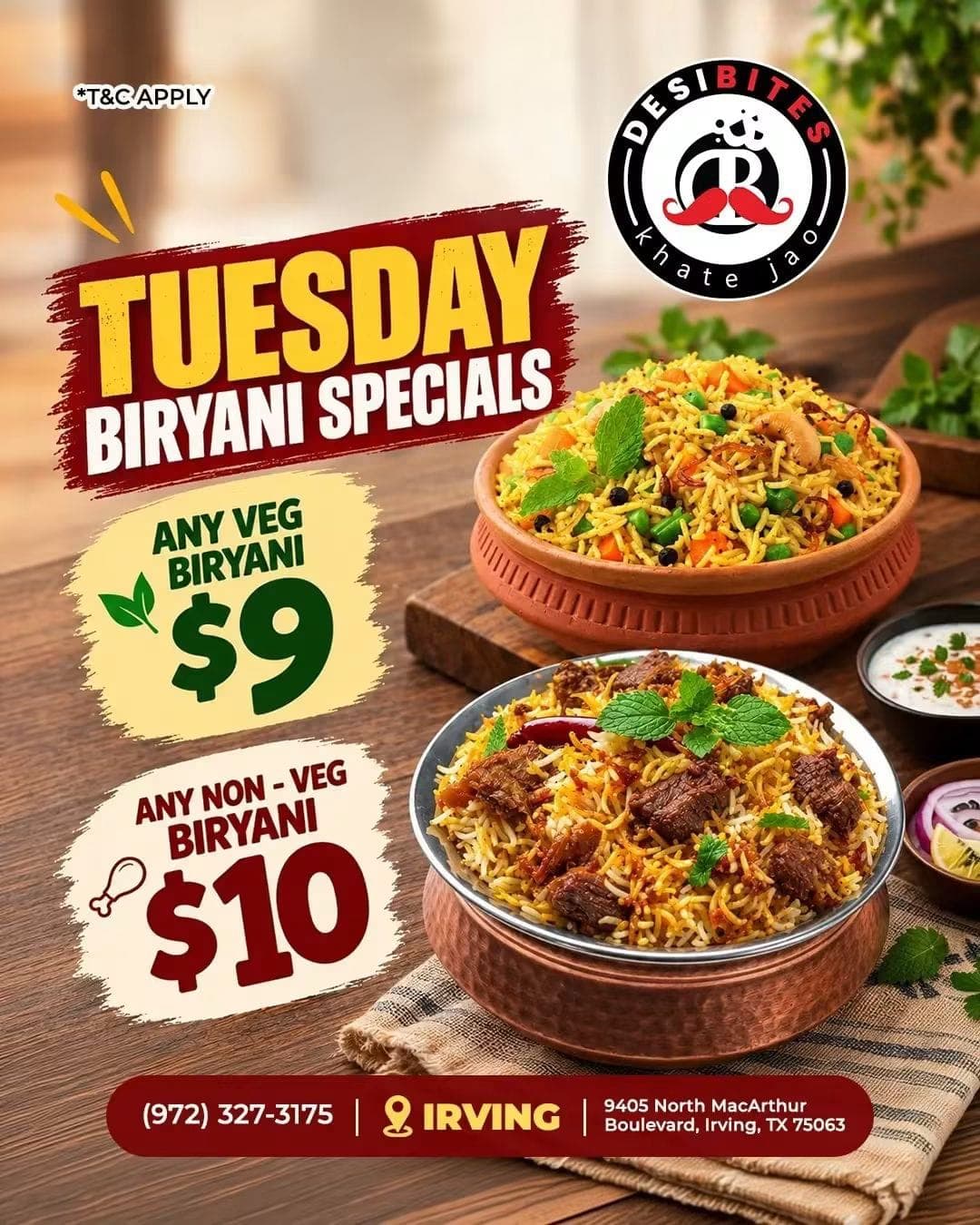 Tuesday Biryani Specials: Any Veg Biryani for $9 and Any Non-Veg Biryani for $10.