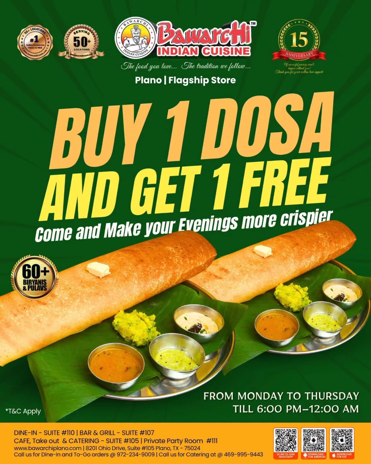 Buy 1 Dosa and Get 1 Free, available from Monday to Thursday from 6:00 PM to 12:00 AM.
