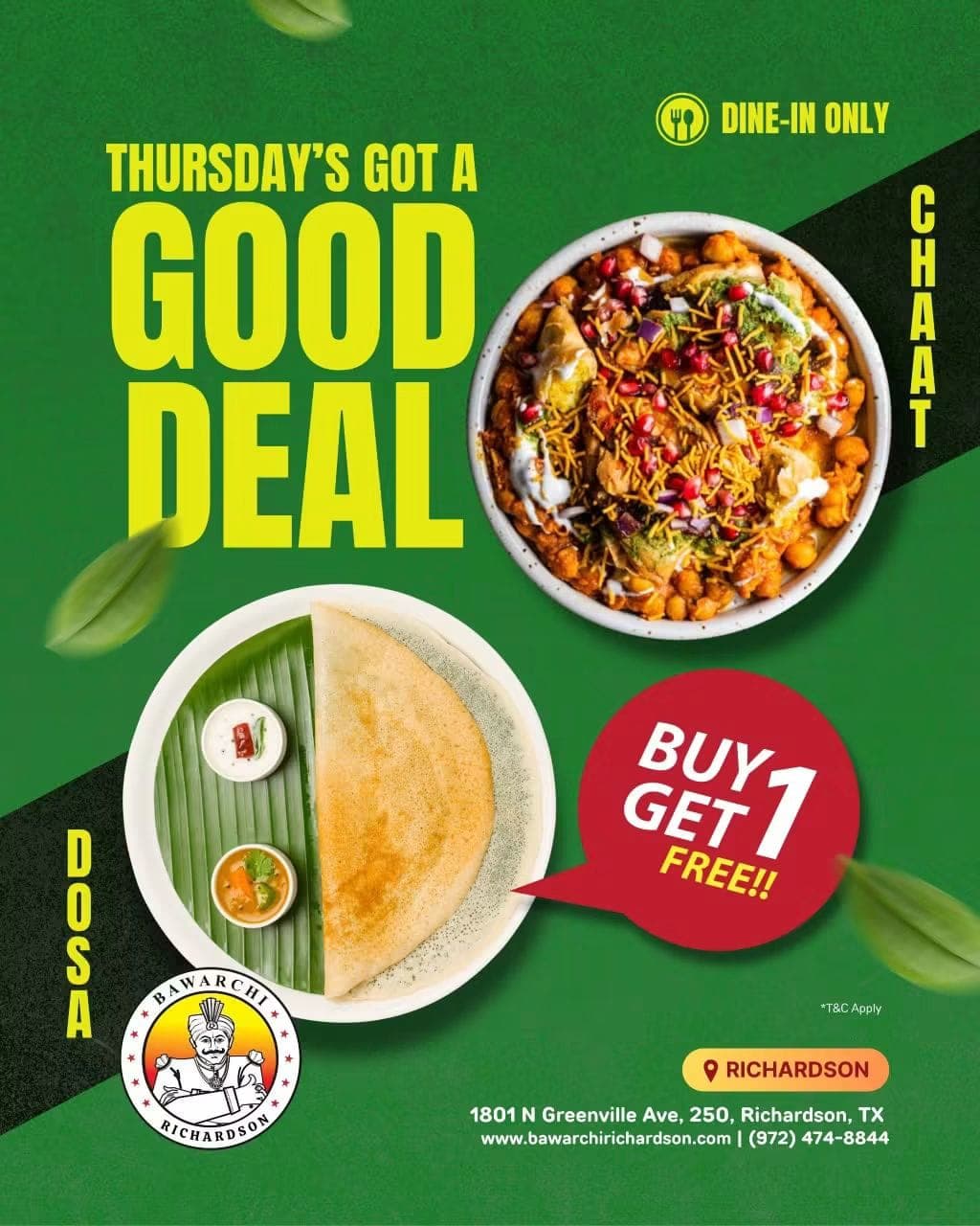 Buy 1 Get 1 Free on Chaat and Dosa. Dine-in only.