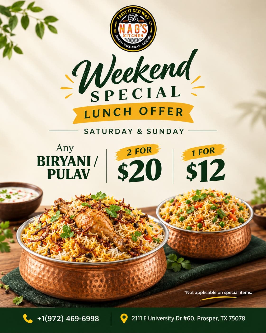 Weekend Lunch Offer: Any Biryani or Pulav available at 2 for $20 or 1 for $12.