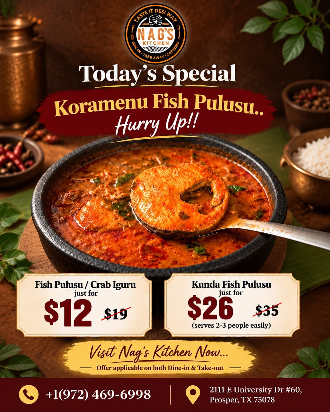 Today's Special: Fish Pulusu / Crab Iguru for $12 (regular $19) and Kunda Fish Pulusu for $26 (regular $35). Offer applicable on both Dine-in & Take-out.