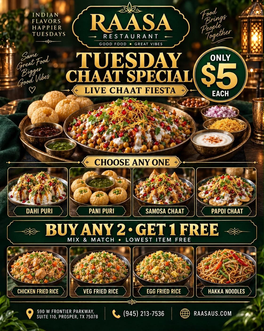 $5 Chaat Special on Tuesdays (Choose from Dahi Puri, Pani Puri, Samosa Chaat, Papdi Chaat) and Buy Any 2 Get 1 Free Mix & Match on Fried Rice and Noodles