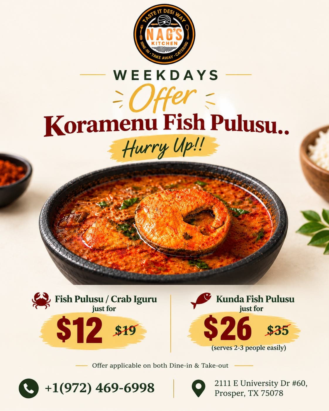 Weekday special: Fish Pulusu / Crab Iguru for $12 (regularly $19) and Kunda Fish Pulusu for $26 (regularly $35, serves 2-3). Applicable for both Dine-in and Take-out.