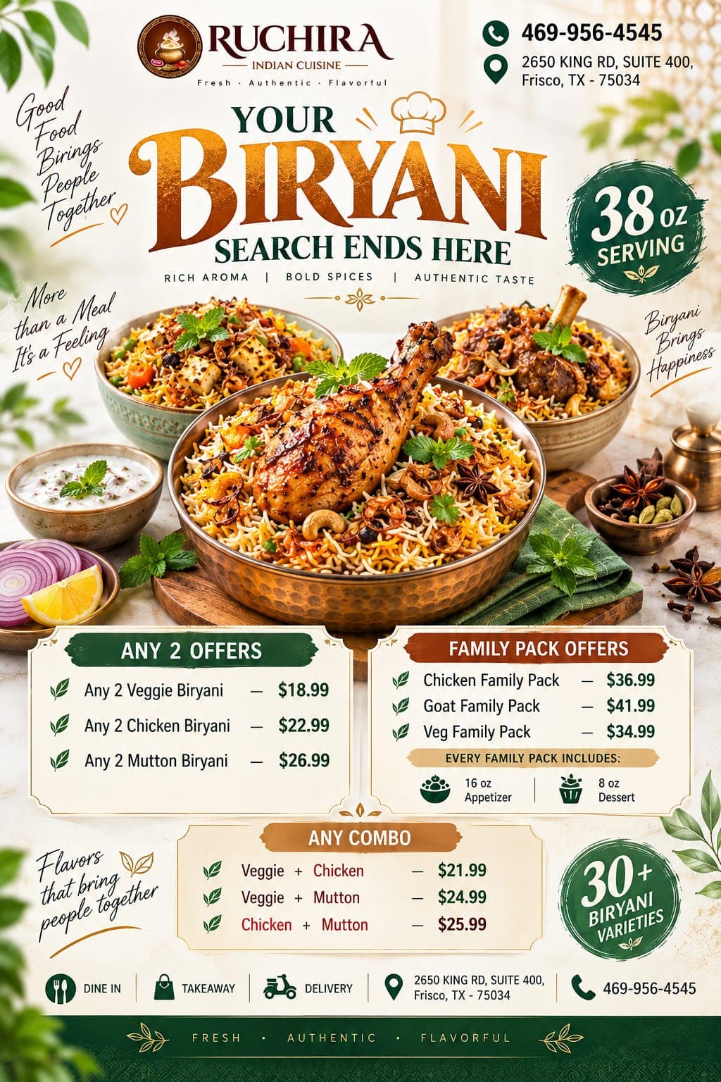Special promotional pricing on Biryani deals: Any 2 Biryanis starting at $18.99; Family Packs starting at $34.99 (includes 16 oz Appetizer and 8 oz Dessert); and Combo Biryanis starting at $21.99.