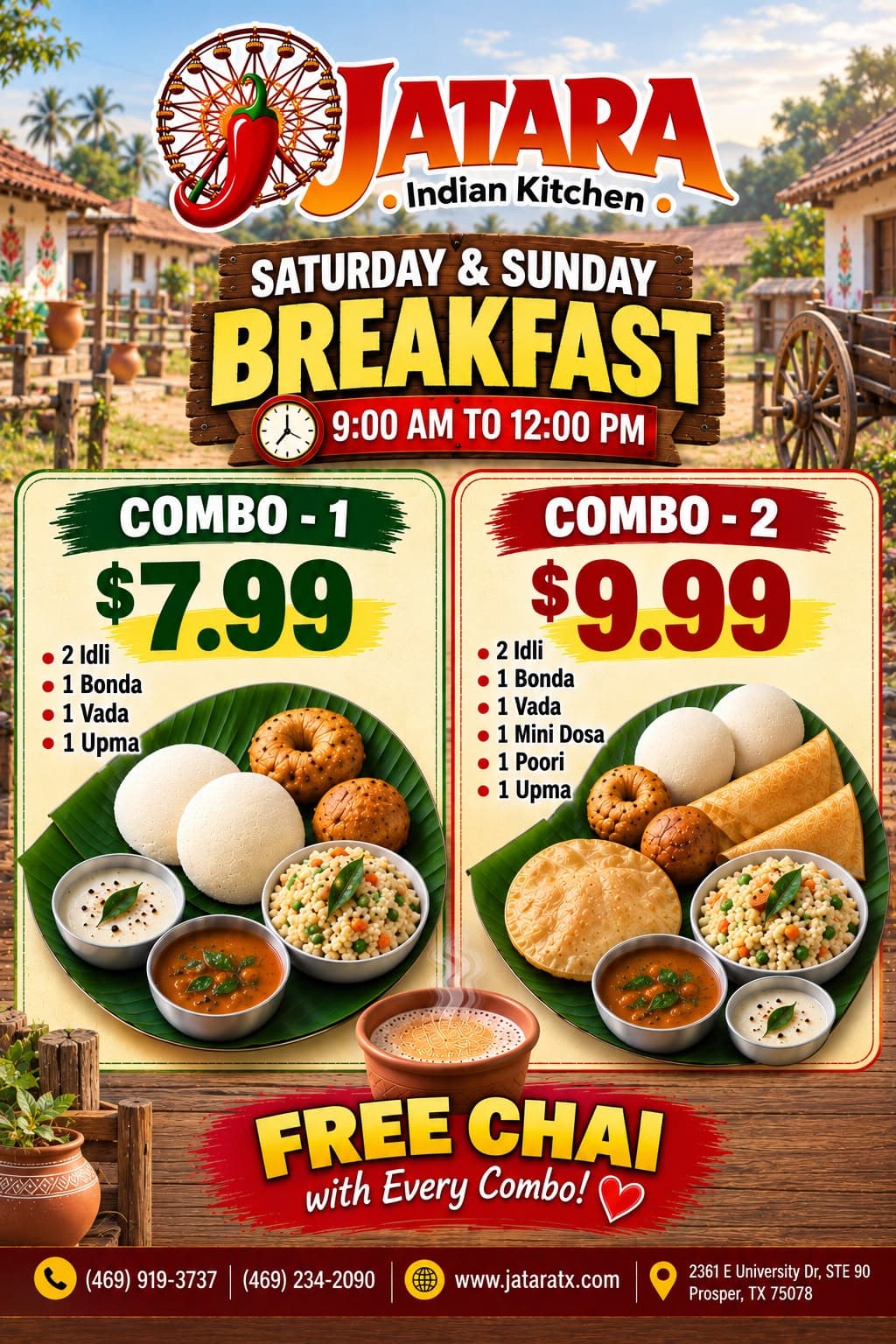 Saturday & Sunday Breakfast Deals: Combo-1 ($7.99) includes 2 Idli, 1 Bonda, 1 Vada, and 1 Upma. Combo-2 ($9.99) includes 2 Idli, 1 Bonda, 1 Vada, 1 Mini Dosa, 1 Poori, and 1 Upma. Free Chai is included with every combo.