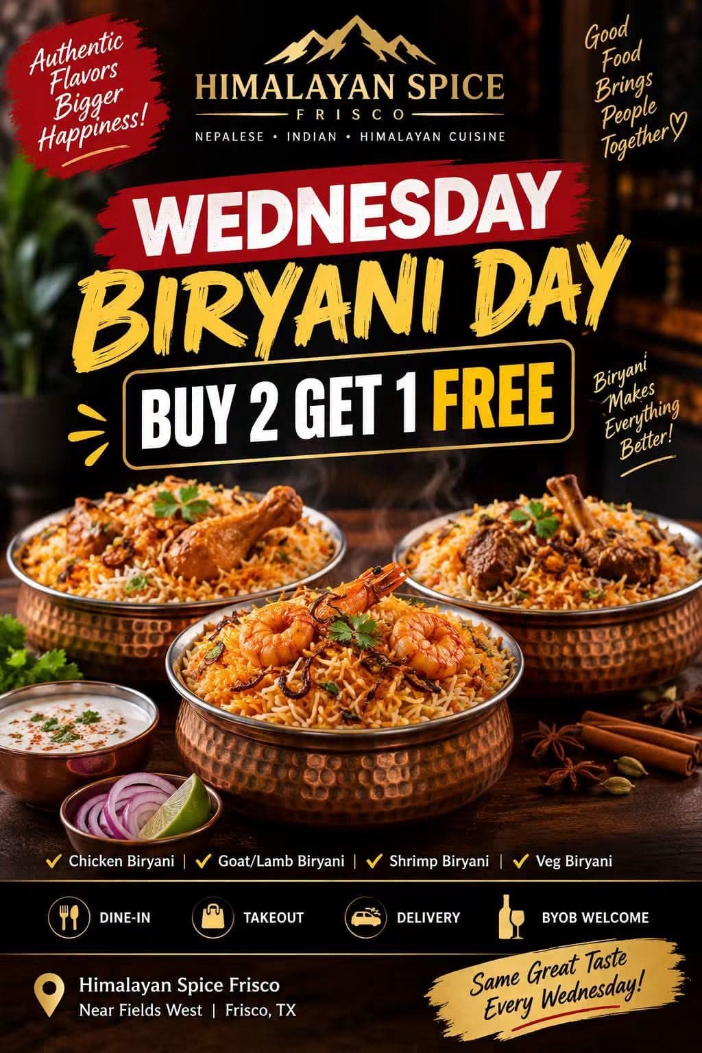 Wednesday Biryani Day: Buy 2 Get 1 Free on Chicken, Goat/Lamb, Shrimp, and Veg Biryani.