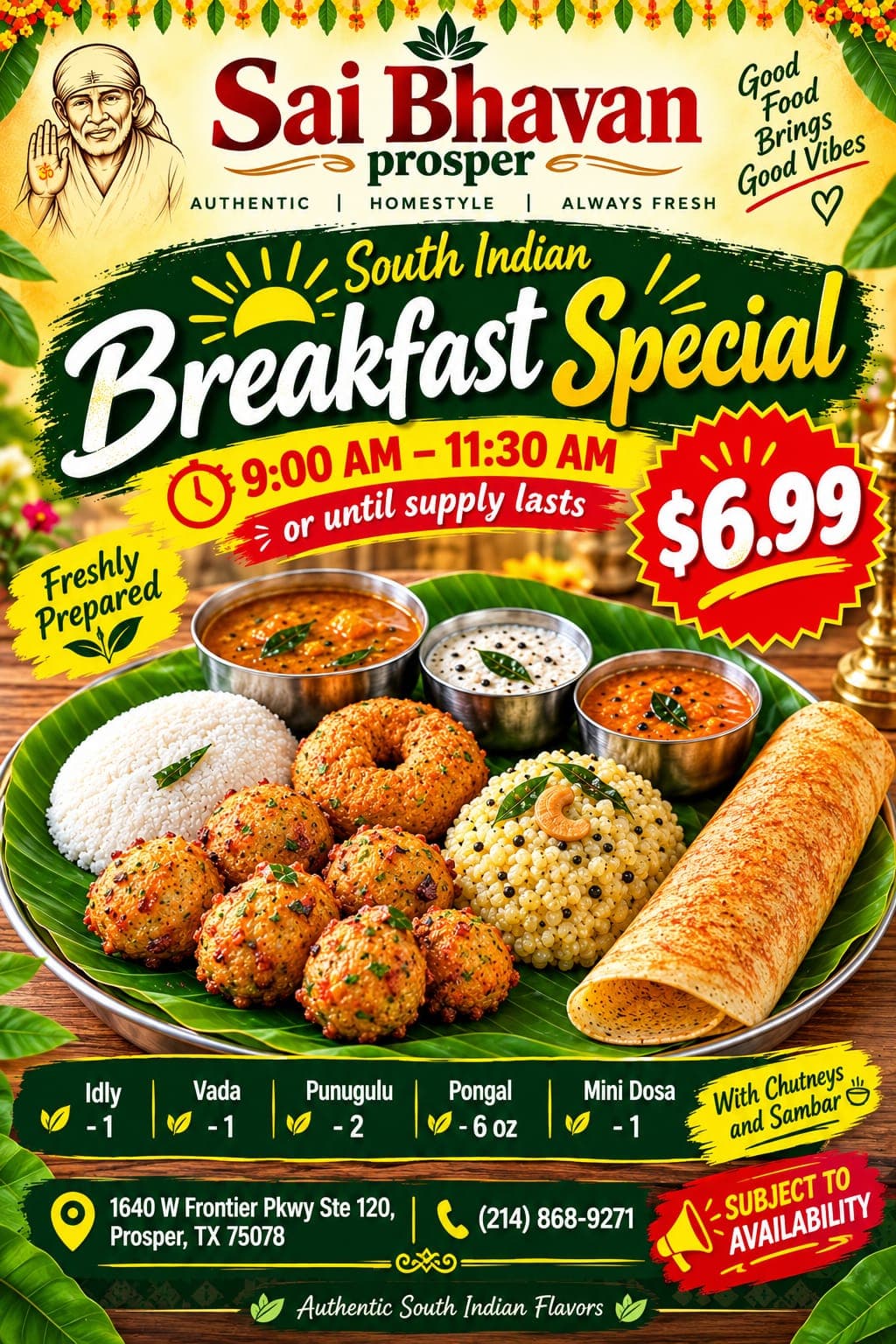 $6.99 South Indian Breakfast Special including 1 Idly, 1 Vada, 2 Punugulu, 6 oz Pongal, and 1 Mini Dosa, served with Chutneys and Sambar.