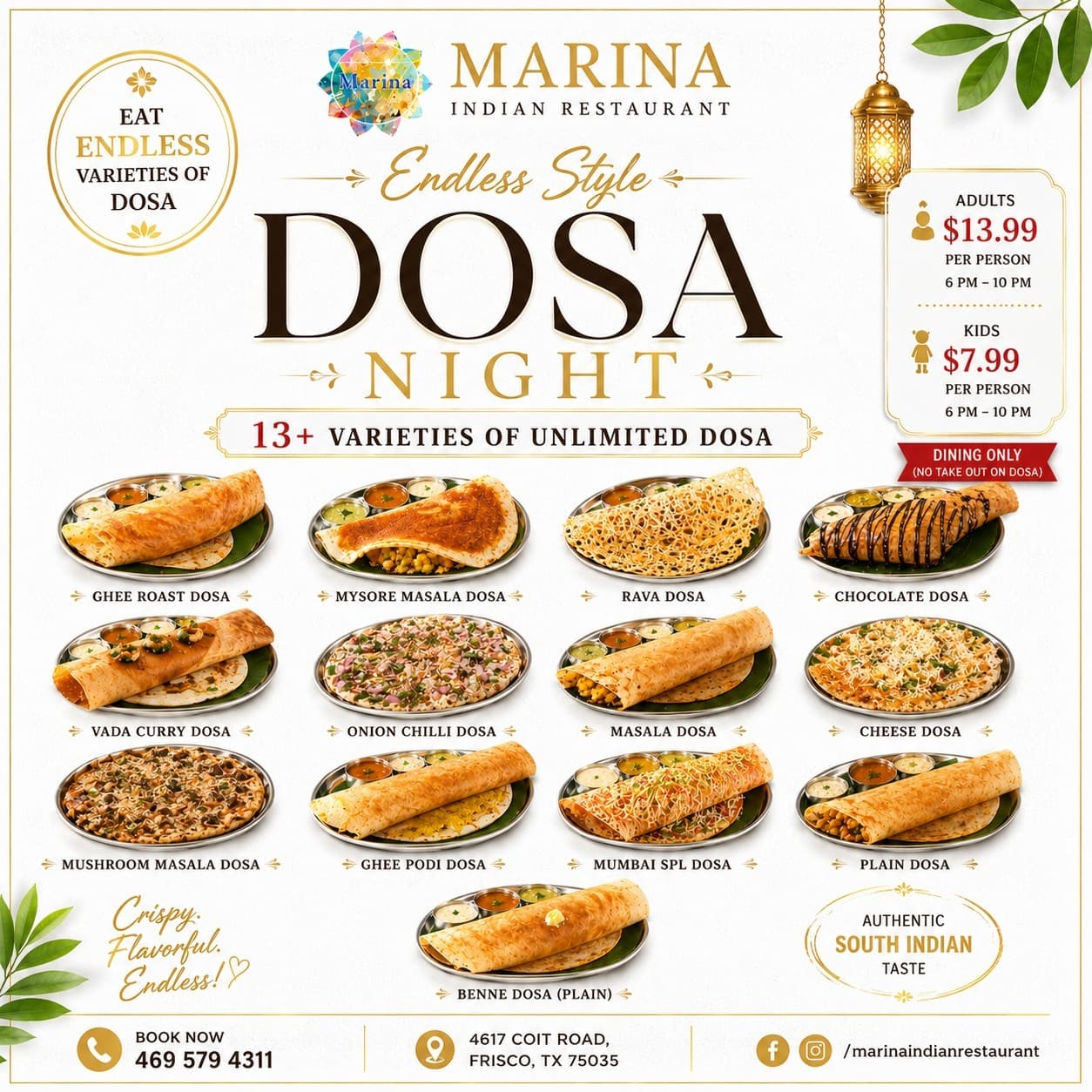 Endless Style Dosa Night - 13+ varieties of unlimited dosa. Adults $13.99 per person, Kids $7.99 per person, 6 PM - 10 PM. Dining only.