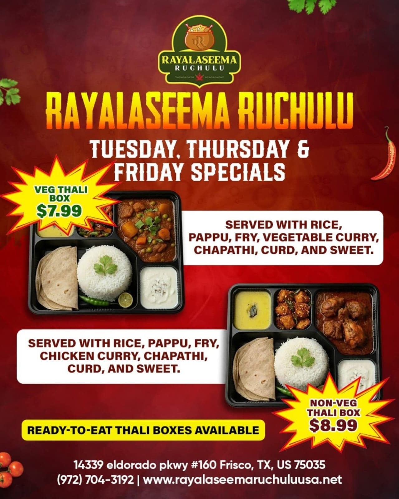 Tuesday, Thursday & Friday Specials - Veg Thali Box $7.99 and Non-Veg Thali Box $8.99. Ready-to-eat thali boxes served with rice, pappu, fry, curry, chapathi, curd, and sweet.