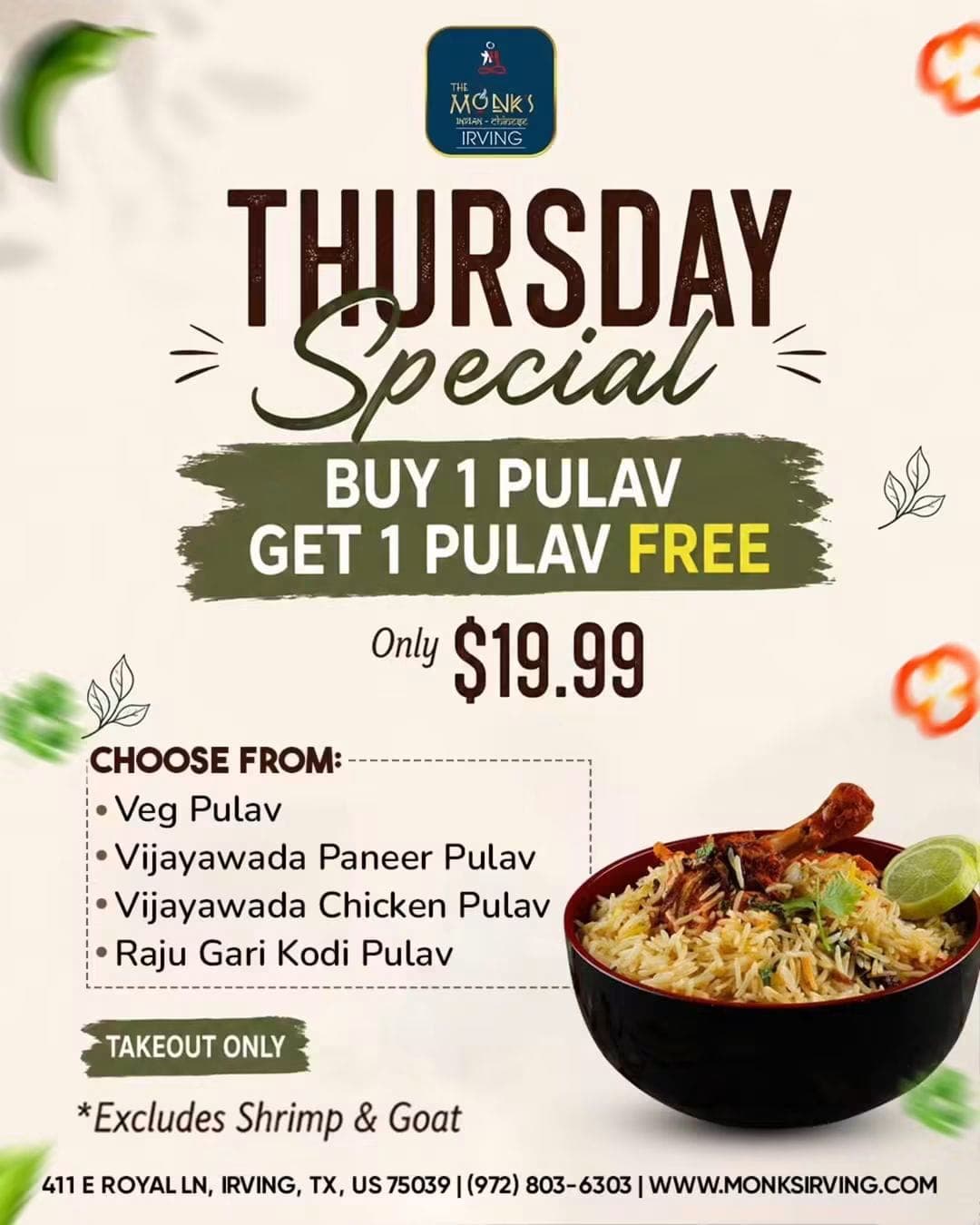 Thursday Special: Buy 1 Pulav Get 1 Pulav Free for $19.99. Takeout only. Excludes Shrimp & Goat. Choose from Veg Pulav, Vijayawada Paneer Pulav, Vijayawada Chicken Pulav, and Raju Gari Kodi Pulav.